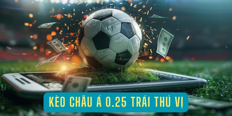 Thể loại cá cược chấp 0.25 bàn thắng