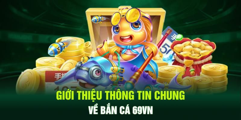 Những công năng vượt trội chính của Bắn Cá 69VN